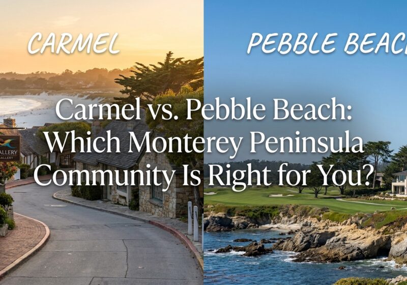 Carmel vs. Pebble Beach Which Monterey Peninsula Community Is Right for You